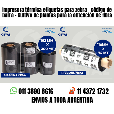 Impresora térmica etiquetas para zebra  código de barra - Cultivo de plantas para la obtención de fibra